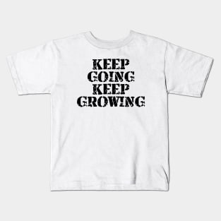 Keep Going Keep Growing Kids T-Shirt